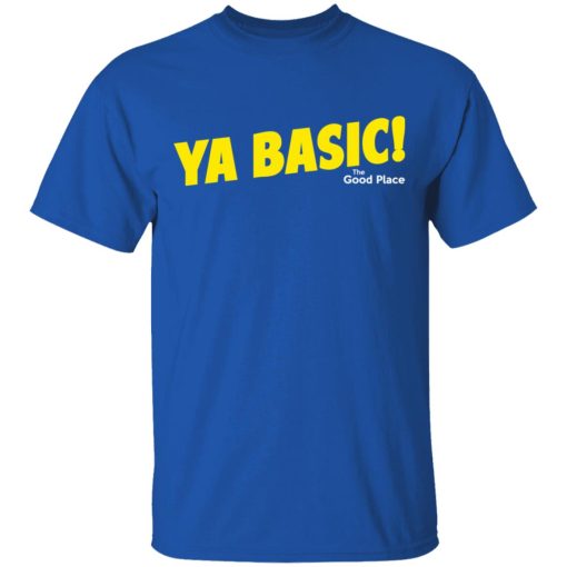 The Good Place Ya Basic T-Shirt 3