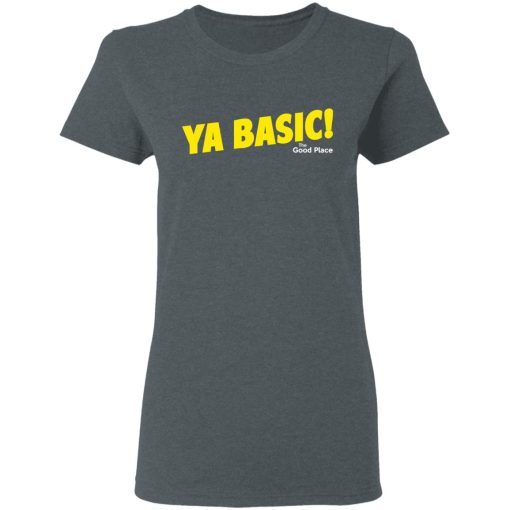 The Good Place Ya Basic Women T-Shirt 1