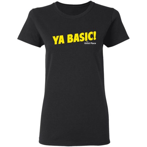 The Good Place Ya Basic Women T-Shirt