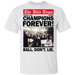 The Ville News Champions Forever Ball Don't Lie T-Shirt 1