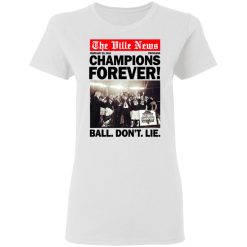 The Ville News Champions Forever Ball Don't Lie Women T-Shirt 1
