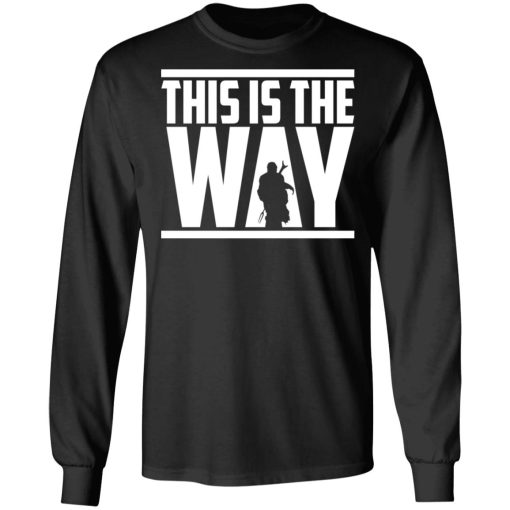 This Is The Way Long Sleeve