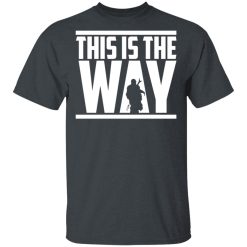 This Is The Way T-Shirt 1