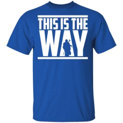 This Is The Way T-Shirt 3