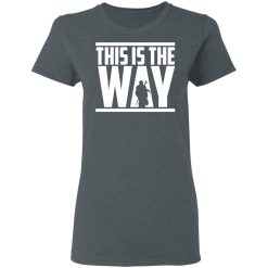 This Is The Way Women T-Shirt 1