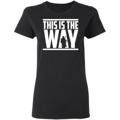 This Is The Way Women T-Shirt