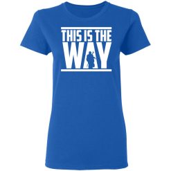 This Is The Way Women T-Shirt 3