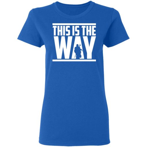 This Is The Way Women T-Shirt 3