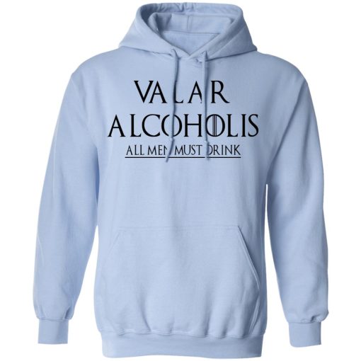 Valar Alcoholis All Men Must Drink Hoodie