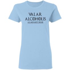 Valar Alcoholis All Men Must Drink Women T-Shirt