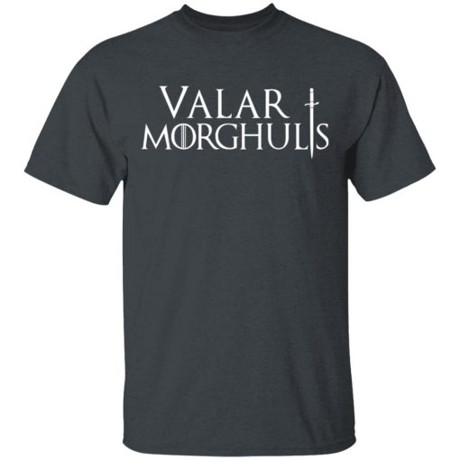 Valar Morghulis Valar Dohaeris T-Shirt 1