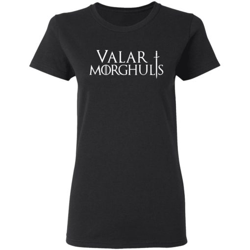 Valar Morghulis Valar Dohaeris Women T-Shirt