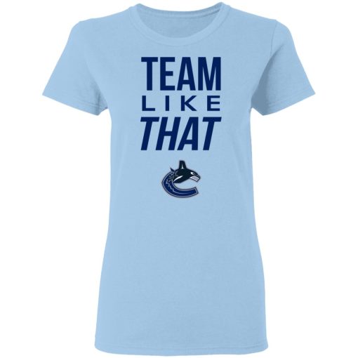 Vancouver Canucks Team Like That Women T-Shirt 1