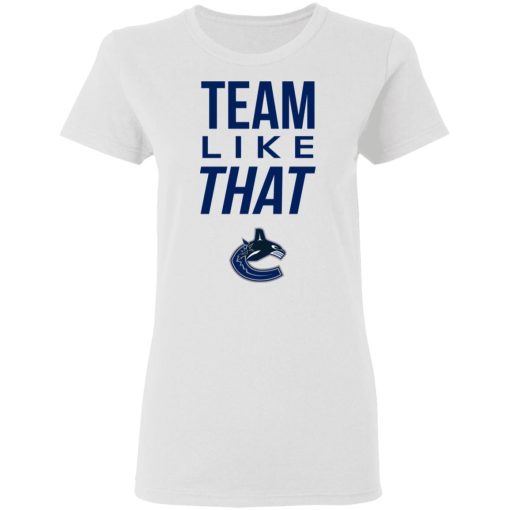 Vancouver Canucks Team Like That Women T-Shirt 2