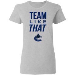 Vancouver Canucks Team Like That Women T-Shirt 3