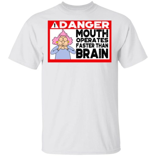 Warning Mouth Operates Faster Than Brain T-Shirt 2
