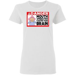 Warning Mouth Operates Faster Than Brain Women T-Shirt 2