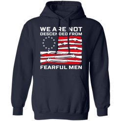 We Are Not Descended From Fearful Men Betsy Ross Flag Hoodie 1