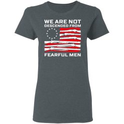 We Are Not Descended From Fearful Men Betsy Ross Flag Women T-Shirt 1