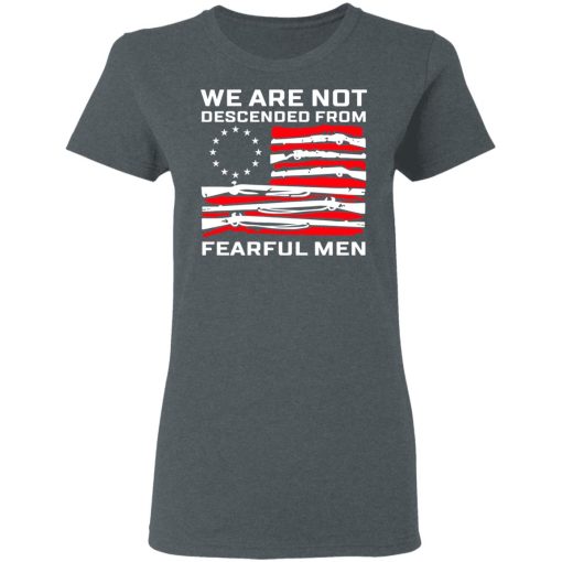 We Are Not Descended From Fearful Men Betsy Ross Flag Women T-Shirt 1