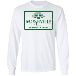 Welcome To Moshville Birthplace Of The Pit Long Sleeve 1