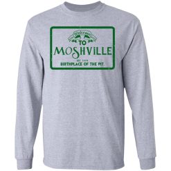 Welcome To Moshville Birthplace Of The Pit Long Sleeve 2