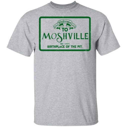 Welcome To Moshville Birthplace Of The Pit T-Shirt 2