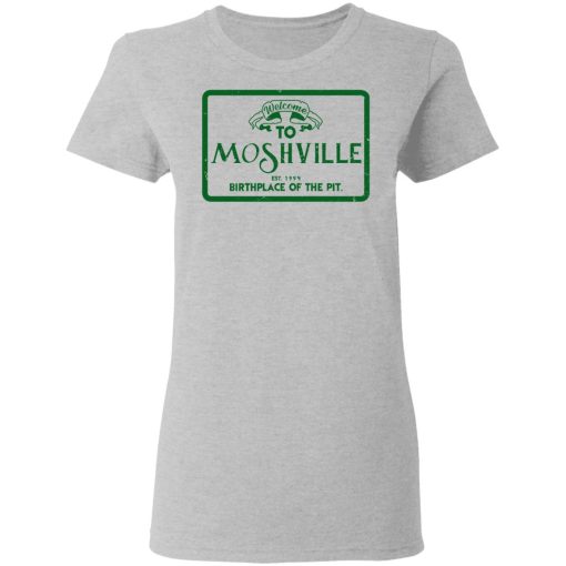 Welcome To Moshville Birthplace Of The Pit Women T-Shirt 2