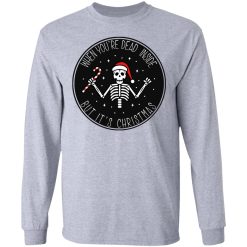 When You're Dead Inside But It's Christmas Long Sleeve