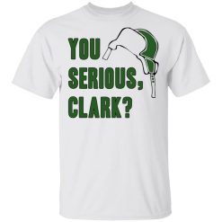 You Serious, Clark T-Shirt 1