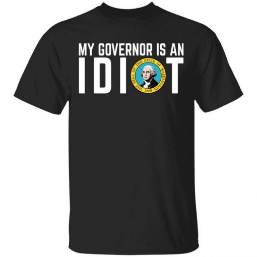My Governor Is An Idiot Washington T-Shirt