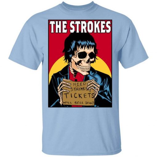 The Strokes Need Strokes Tickets Will Sell Soul T-Shirt