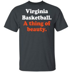 Virginia Basketball A thing Of Beauty T-Shirts, Hoodies, Long Sleeve 27