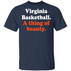 Virginia Basketball A thing Of Beauty T-Shirts, Hoodies, Long Sleeve 32