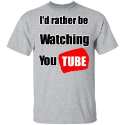 I'd Rather Be Watching YouTube T-Shirts, Hoodies, Long Sleeve 28