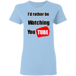 I'd Rather Be Watching YouTube T-Shirts, Hoodies, Long Sleeve 29