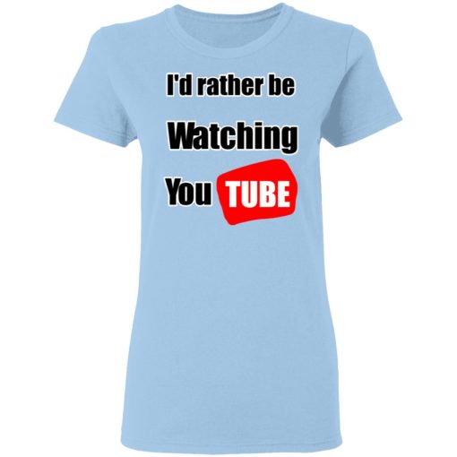 I'd Rather Be Watching YouTube T-Shirts, Hoodies, Long Sleeve 8