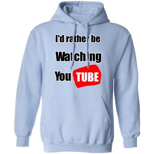 I'd Rather Be Watching YouTube T-Shirts, Hoodies, Long Sleeve 23