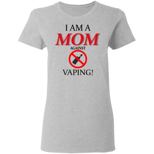 I Am A MOM Against VAPING T-Shirts, Hoodies, Long Sleeve 12