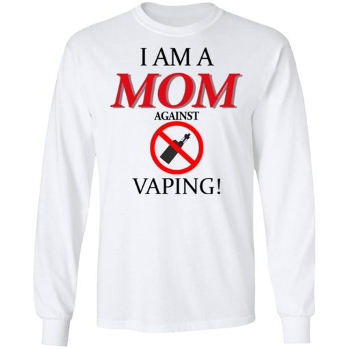 I Am A MOM Against VAPING T-Shirts, Hoodies, Long Sleeve 15