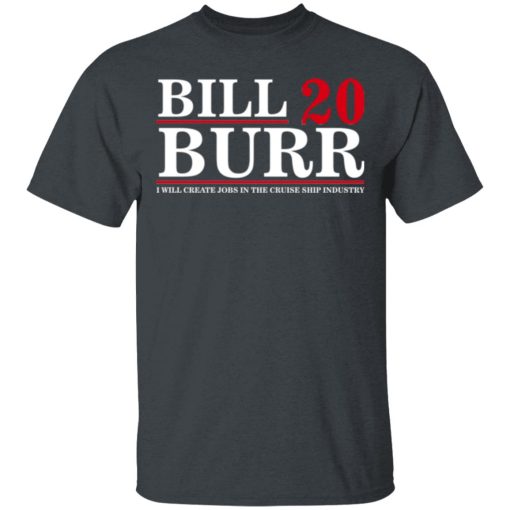 Bill Burr 2020 I Will Create Jobs In The Cruise Ship Industry T-Shirts, Hoodies, Long Sleeve 3