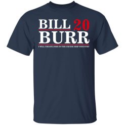 Bill Burr 2020 I Will Create Jobs In The Cruise Ship Industry T-Shirts, Hoodies, Long Sleeve 29