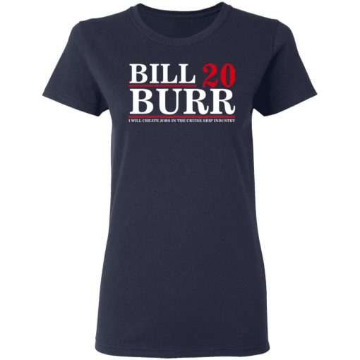 Bill Burr 2020 I Will Create Jobs In The Cruise Ship Industry T-Shirts, Hoodies, Long Sleeve 13