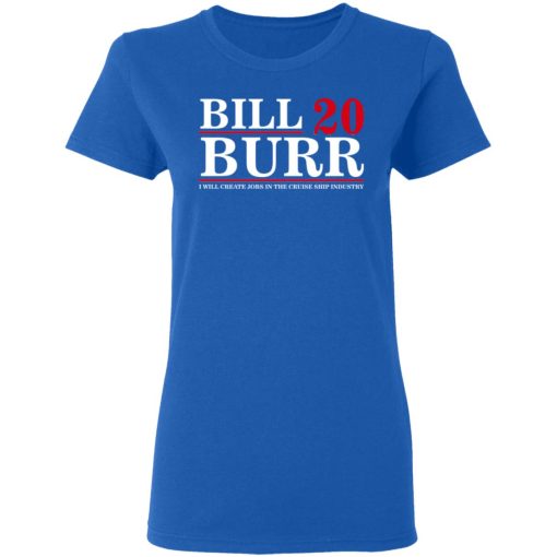 Bill Burr 2020 I Will Create Jobs In The Cruise Ship Industry T-Shirts, Hoodies, Long Sleeve 15