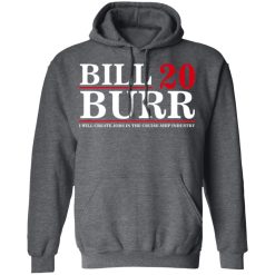 Bill Burr 2020 I Will Create Jobs In The Cruise Ship Industry T-Shirts, Hoodies, Long Sleeve 47