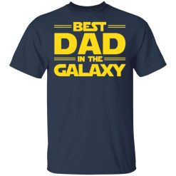 Best Dad in The Galaxy T-Shirts, Hoodies, Long Sleeve 28