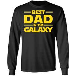 Best Dad in The Galaxy T-Shirts, Hoodies, Long Sleeve 40