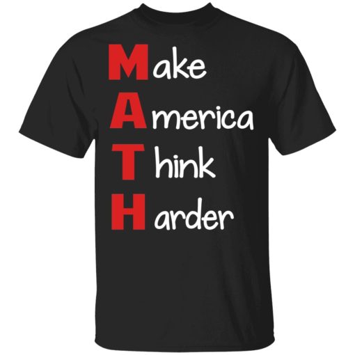 Make America Think Harder T-Shirts, Hoodies, Long Sleeve 4