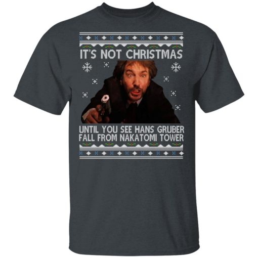 Die Hard Its Not Christmas Until Hans Gruber Falls From Nakatomi Tower T-Shirts, Hoodies, Long Sleeve 3