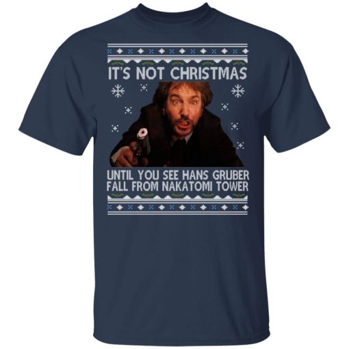 Die Hard Its Not Christmas Until Hans Gruber Falls From Nakatomi Tower T-Shirts, Hoodies, Long Sleeve 5